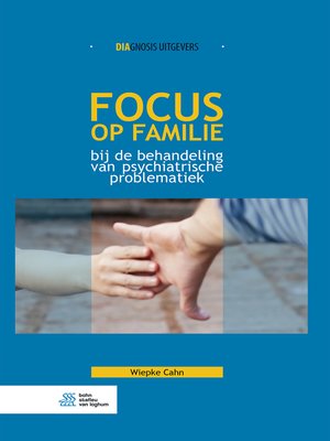cover image of Focus op familie bij de behandeling van psychiatrische problematiek